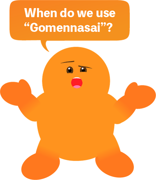 When to use Gomennasai?